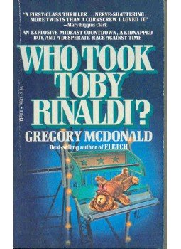 Gregory McDonald - Who Took Toby Rinaldi? Gregory McDonald - Who Took Toby Rinaldi?, null 1981 antikvár könyv