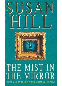 Hill, Susan - The Mist in the Mirror Hill, Susan - The Mist in the Mirror, null 1993 antikvár könyv