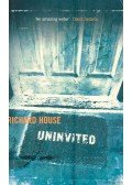HOUSE, RICHARD - Uninvited