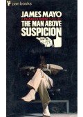 MAYO, JAMES - The Man Above Suspicion