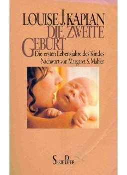 KAPLAN, LOUISE J. - Die zweite Geburt (Eredeti cím: Oneness and Separateness. From Infant to Individual), null 1983 antikvár könyv