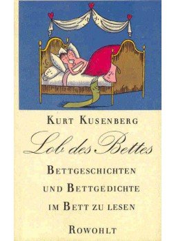 KUSENBERG, KURT - Lob des Bettes - Bettgeschichten und Bettgedichte im Bett zu lesen, null 1966 antikvár könyv