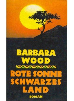 Barbara Wood - Rote Sonne, schwarzes Land Barbara Wood - Rote Sonne, schwarzes Land, null 0 antikvár könyv