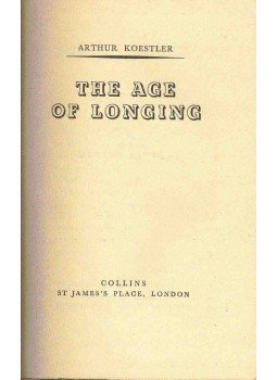 Arthur Koestler - The Age of Longing Arthur Koestler - The Age of Longing, null 1951 antikvár könyv
