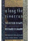 ELLMANN, RICHARD - Along the Riverrung - Selected Essays