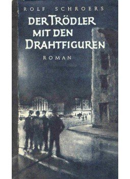 SCHROERS, ROLF - Der Trödler mit den Drahtfiguren SCHROERS, ROLF - Der Trödler mit den Drahtfiguren, null 1952 antikvár könyv