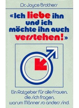 Brothers, Joyce Dr. - Ich liebe ihn und ich möchte ihn auch verstehen! (Eredeti cím: What Every Woman Should Know About Men), null 0 antikvár könyv