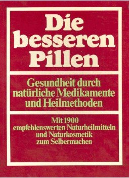  - Die besseren Pillen - Gesundheit durch natürliche Medikamente und Heilmethoden, null 0 antikvár könyv