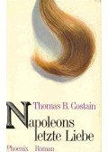 Costain, Thomas B. - Napoleons letzte Liebe (Eredeti cím: The Last Love)