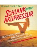BAHR, DR. MED. FRANK R. - Schlank durch Akupressur