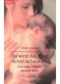 Vicki Iovine - Du wirst das Kind schon schaukeln - Das erste Jahr mit deinem Baby