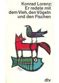 Konrad Lorenz - Er redete mit dem Vieh, den Vögeln und den Fischen