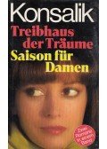 Heinz G. Konsalik - Treibhaus der Träume / Saison für Damen