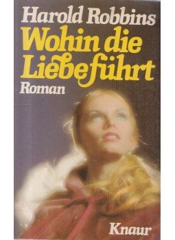 Harold Robbins - Wohin die Liebe führt Harold Robbins - Wohin die Liebe führt, München 1963 antikvár könyv