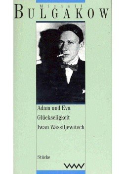 BULGAKOW, MICHAIL - Adam und Eva, Glückseligkeit, Iwan Wassiljewitsch, null 1994 antikvár könyv