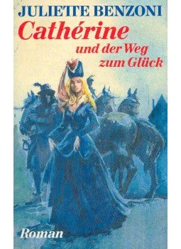 Juliette Benzoni - Cathérine und der Weg zum Glück (Eredeti cím: La Dame de Montsalvy), null 0 antikvár könyv