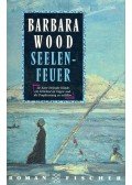 Barbara Wood - Seelenfeuer
