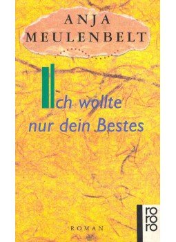 MEULENBELT, ANJA - Ich wollte nur dein Bestes, null 1991 antikvár könyv