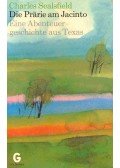 Sealsfield, Charles - Die Prärie am Jacinto - Eine Abenteuergeschichte aus Texas
