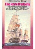 KENT, ALEXANDER - Eine letzte Breitseite - Kommodore Bolitho im östlichen Mittelmeer (Eredeti cím. Signal - Close Action!)