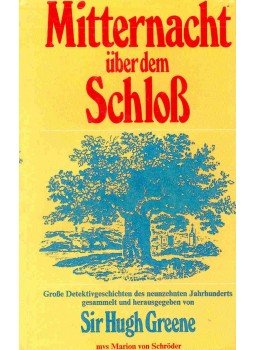 GREENE, HUGH SIR - Mitternacht über dem Schloß - Große Detektivgeschichten des neunzehnten Jahrhunderts (Eredeti cím: The Crooked Counties), null 1977 antikvár könyv