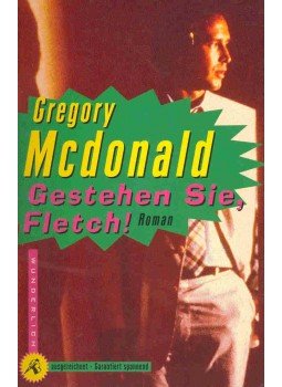 Gregory McDonald - Gestehen Sie, Fletch! Gregory McDonald - Gestehen Sie, Fletch!, null 1998 antikvár könyv