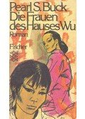 Pearl S. Buck - Die Frauen des Hauses