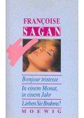 Francoise Sagan - Bonjour tristesse, In einem Monat, in einem Jahr, Lieben Sie Brahms?
