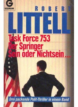 LITTELL, ROBERT - Task Force 753 (Titel des Originals: The Debriefing), Der Springer (Titel des Originals: The Defection of A. J. Lewinter), Sein oder Nichtsein... (Titel des Originals: The Amateur), null 1990 antikvár könyv