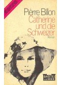 BILLON, PIÉRRE - Catherine und die Schweizer