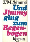 Simmel, Johannes Mario - Und Jimmy ging zum Regenbogen