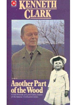 Clark, Kenneth - Another Part of the Wood Clark, Kenneth - Another Part of the Wood, null 1976 antikvár könyv