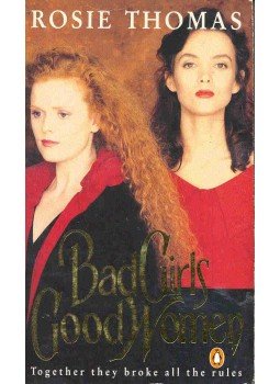 ROSIE THOMAS - Bad Girls, Good Women ROSIE THOMAS - Bad Girls, Good Women, null 1989 antikvár könyv