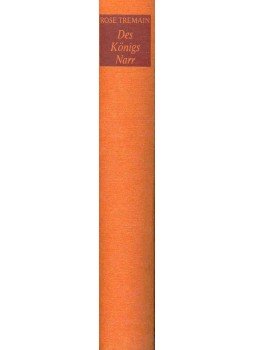 Rose Tremain - Des Königs Narr - Ein Roman aus dem England des siebzehnten Jahrhunderts (Eredeti cím: Restoration), null 0 antikvár könyv