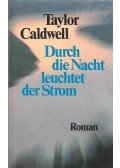 Caldwell, Taylor - Durch die Nacht leuchtet der Strom
