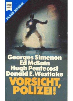 GEORGE SIMENON - ED McBAIN - HUGH PENTECOST - DONALD E. WESTLAKE - Vorsicht, Polizei! Sturm über dem Ärmelkanal; Die leeren Stunden; Mord im Dunkel; Das tödliche Geräusch, null 1988 antikvár könyv