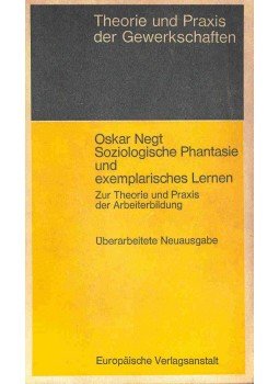 NEGT, OSKAR - Soziologische Phantasie und exemplarisches Lernen - Zur Theorie und praxis der Arbeiterbildung, null 0 antikvár könyv
