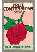 DUNNE, JOHN GREGORY - True Confessions