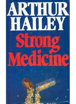 Hailey, Arthur - Strong Medicine Hailey, Arthur - Strong Medicine, Lane Cove, New South Wales 1984 antikvár könyv