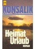 Heinz G. Konsalik - Heimat Urlaub