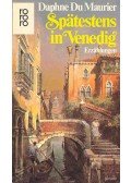 Daphne du Maurier - Spätestens in Venedig