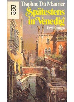 Daphne du Maurier - Spätestens in Venedig Daphne du Maurier - Spätestens in Venedig, null 1987 antikvár könyv