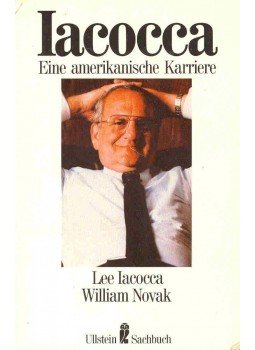 Iacocca, Lee, William Novak - Iacocca - Eine amerikanische Karriere Iacocca, Lee, William Novak - Iacocca - Eine amerikanische Karriere, null 1989 antikvár könyv