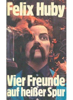 HUBY, FELIX - Vier Freunde auf heißer Spur HUBY, FELIX - Vier Freunde auf heißer Spur, null 1976 antikvár könyv