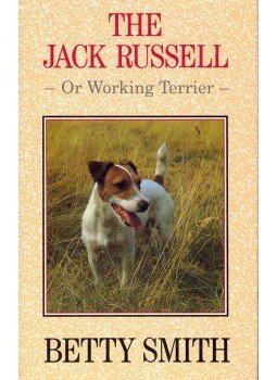 Smith, Betty - The Jack Russell - Or Working Terrier, null 1990 antikvár könyv