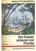 MEISSNER, HANS-OTTO - Der Kaiser schenkt mir Florida - Die Abendteuer der Weltendeckung