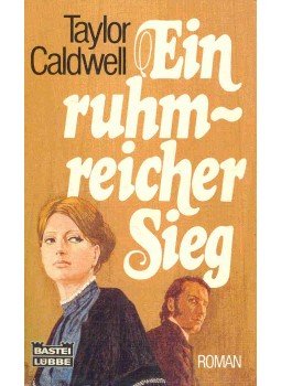 Caldwell, Taylor - Ein ruhmreicher Sieg Caldwell, Taylor - Ein ruhmreicher Sieg, null 1982 antikvár könyv