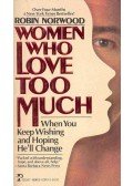 Norwood, Robin - Women Who Love Too Much