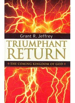JEFFREY, GRANT R. - Triumphant Return (The Coming Kingdom of God) JEFFREY, GRANT R. - Triumphant Return (The Coming Kingdom of God), null 2001 antikvár könyv