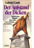 LAUB, GABRIEL - Der Aufstand der Dicken (Satirischer Roman über eine (Ge)Wichtige Revolution
